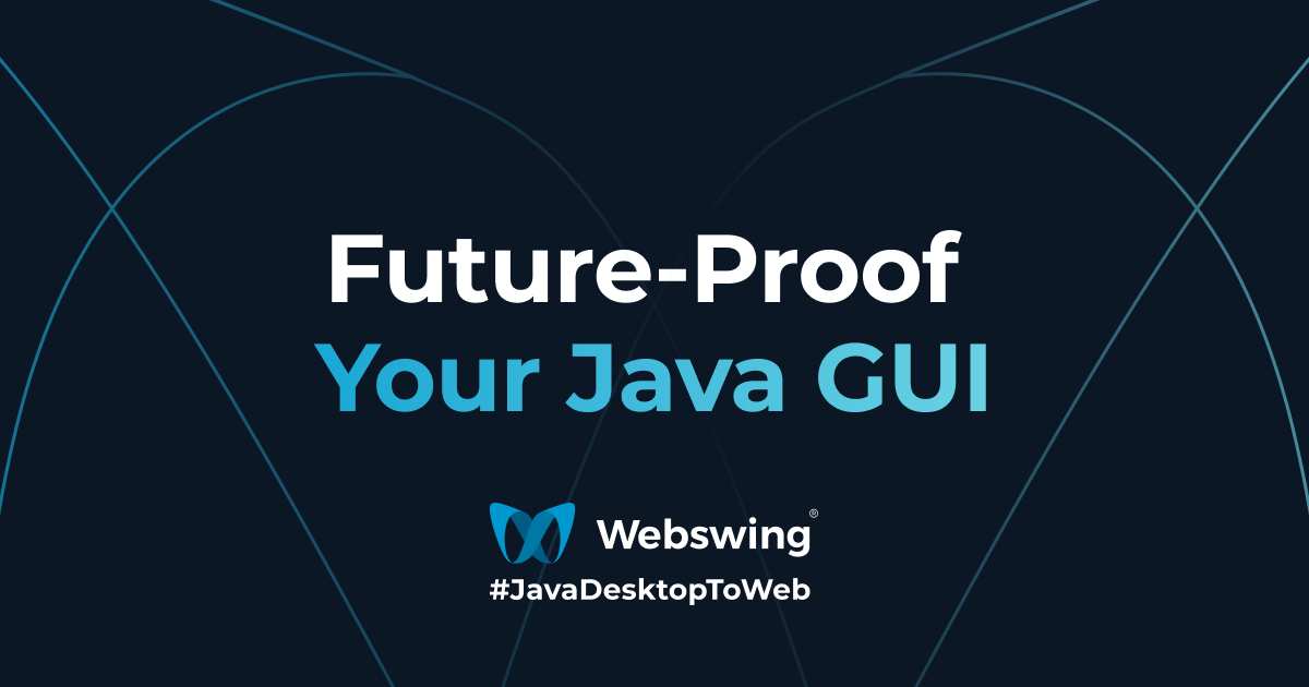 Why Webswing Is the Future-Proof Way to Modernize Java GUIs Without Rewriting