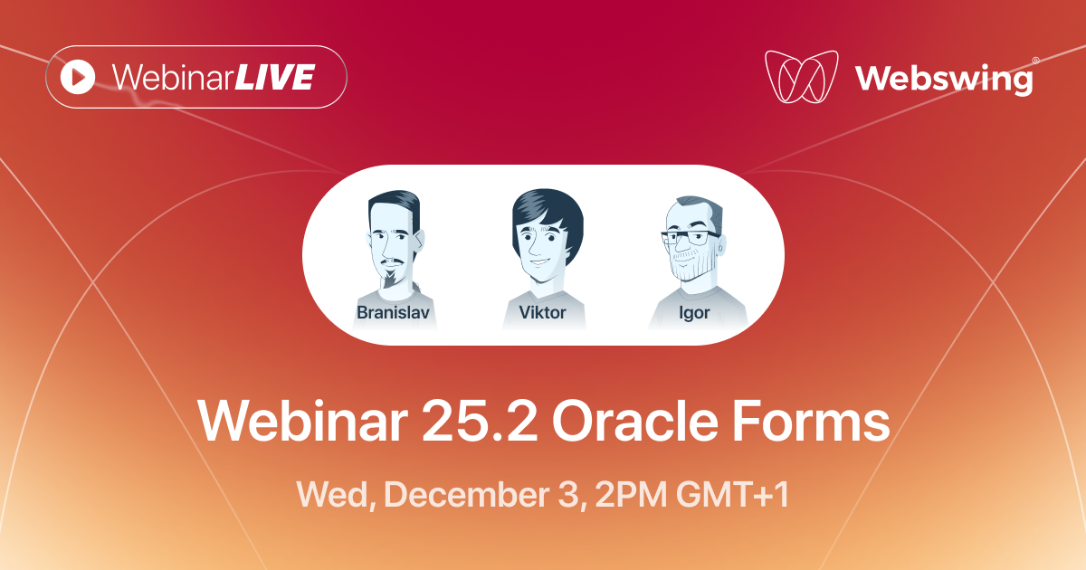 Webinar: Webswing 25.2 Release - Oracle Forms and new Features Demo