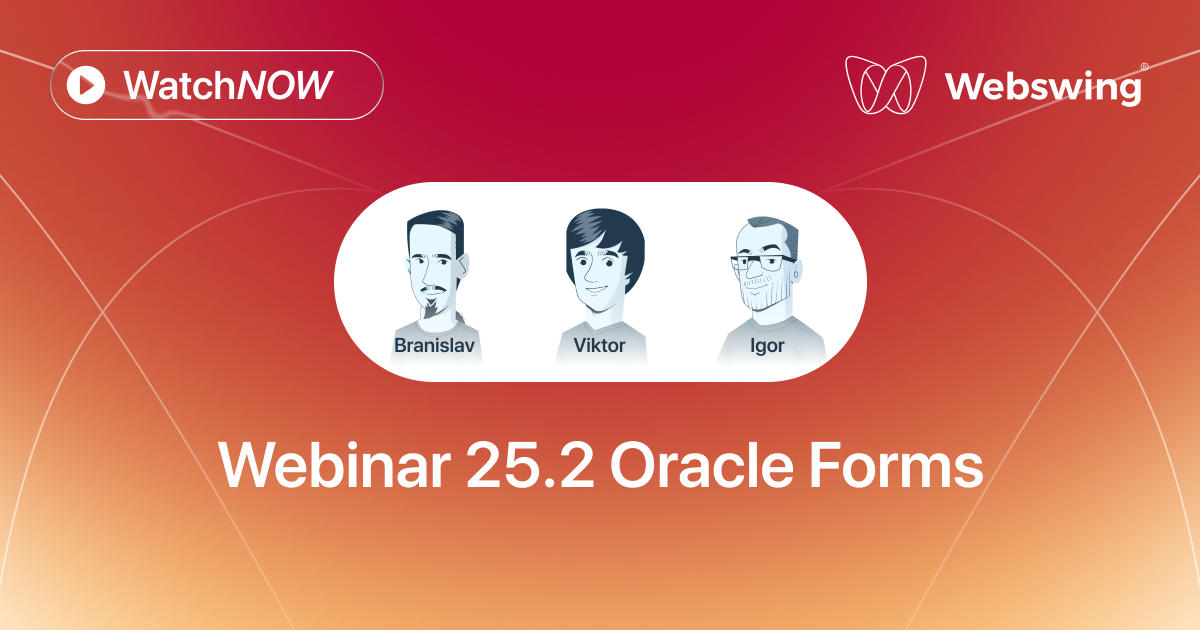 Webinar: Webswing 25.2 Release - Oracle Forms and new Features Demo